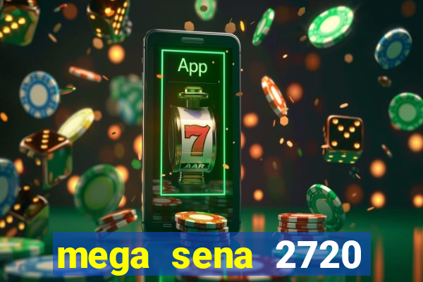 mega sena 2720 giga sena